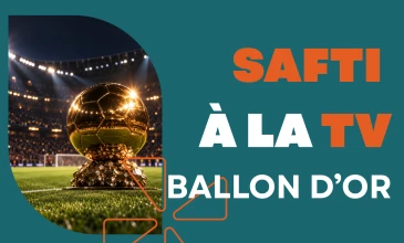 SAFTI poursuit sa stratégie de visibilité à la télévision avec le Ballon d'Or